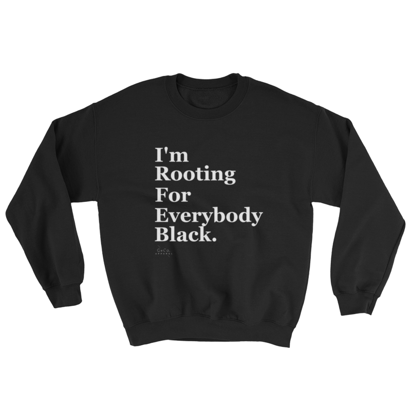 I'm Rooting For Everybody Black Crewneck