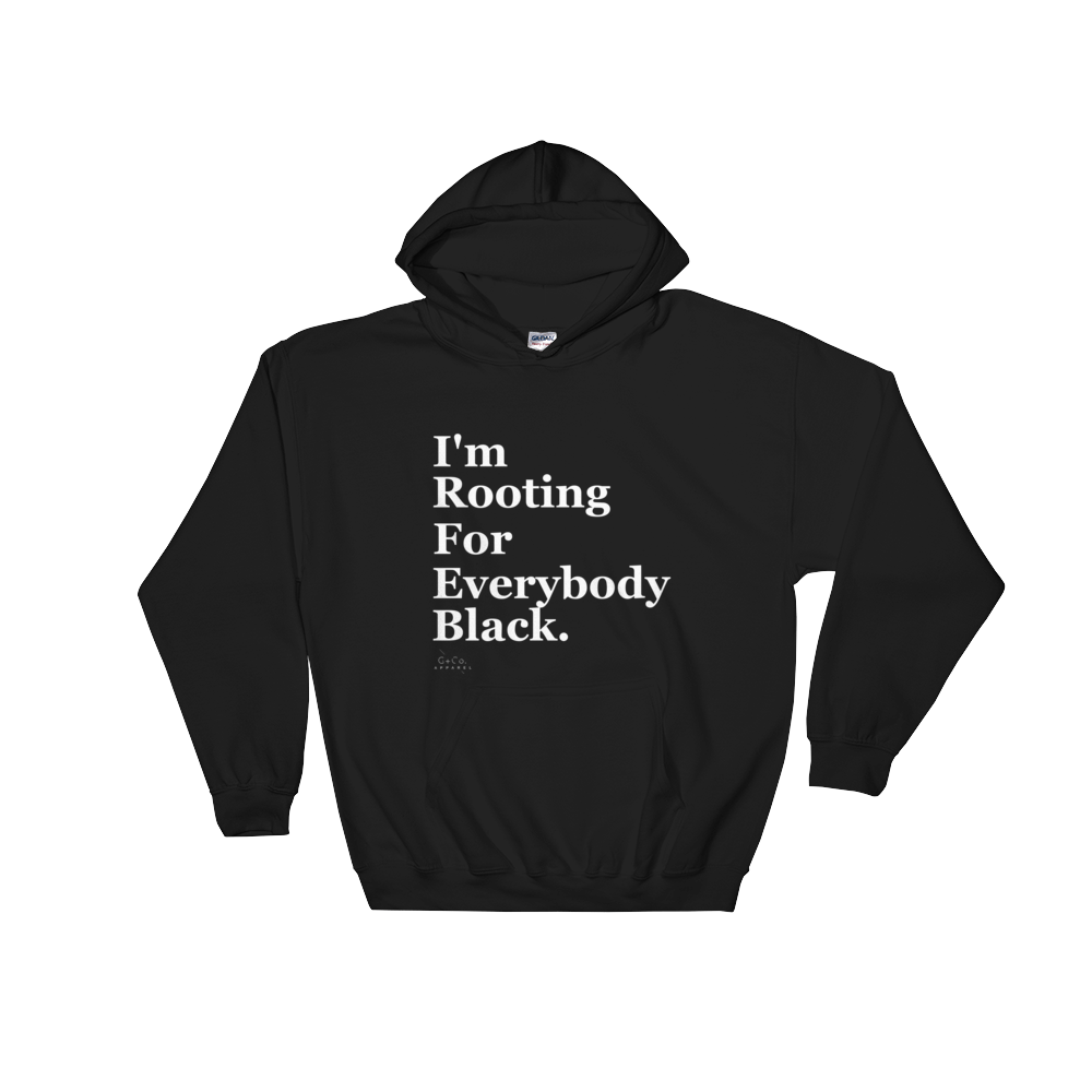 Rooting for everybody black hoodie hotsell
