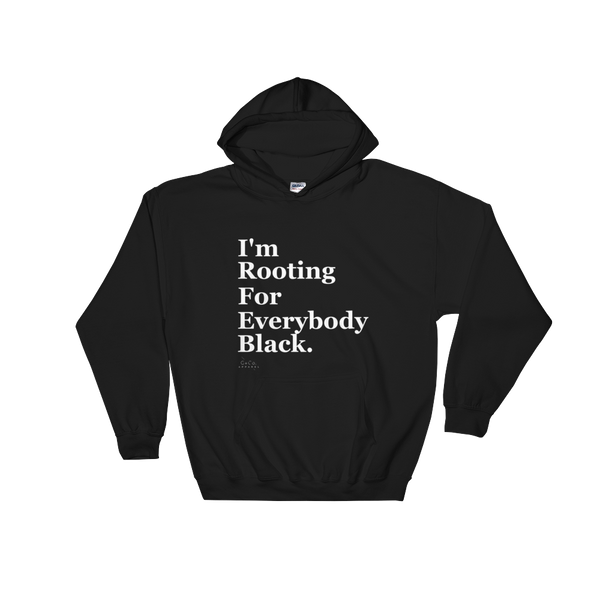 I’m rooting for Everybody Black Hooded Sweatshirt
